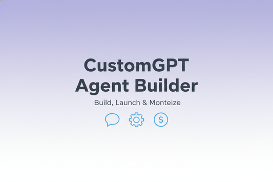 CustomGPT agent builder guide for building, launching, and monetizing digital agents